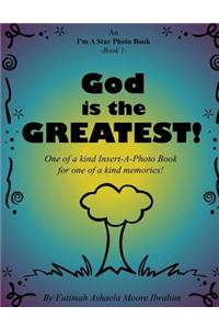God Is the Greatest!: One of a Kind Insert-A-Photo Book for One of a Kind Memories!
