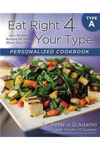 Eat Right 4 Your Type Personalized Cookbook Type a: 150+ Healthy Recipes for Your Blood Type Diet