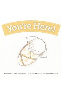 You're Here!