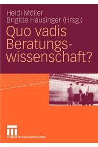 Quo Vadis Beratungswissenschaft?