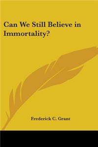Can We Still Believe in Immortality?