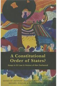 A Constitutional Order of States?: Essays in EU Law in Honour of Alan Dashwood