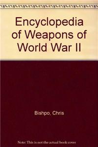 Encyclopedia Of Weapons Of World War II