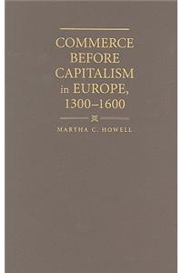 Commerce Before Capitalism in Europe, 1300-1600