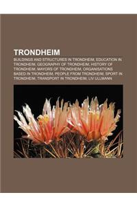 Trondheim: Buildings and Structures in Trondheim, Education in Trondheim, Geography of Trondheim, History of Trondheim, Mayors of