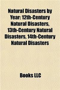 Natural Disasters by Year: 12th-Century Natural Disasters, 13th-Century Natural Disasters, 14th-Century Natural Disasters
