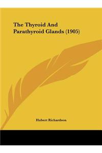 The Thyroid and Parathyroid Glands (1905)