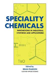 Speciality Chemicals: Innovations in Industrial Synthesis and Applications