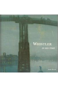 Whistler in His Time