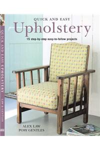 Quick and Easy Upholstery: 15 Step-By-Step Easy-To-Follow Projects