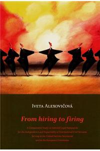 From Hiring to Firing: A Comparative Study on Selected Legal Safeguards for the Independence and Impartiality of International Civil Servants