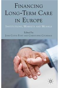 Financing Long-Term Care in Europe: Institutions, Markets and Models