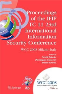 Proceedings of the Ifip Tc 11 23rd International Information Security Conference