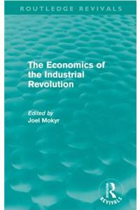 The Economics of the Industrial Revolution (Routledge Revivals)