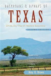 Backroads & Byways of Texas: Drives, Day Trips & Weekend Excursions