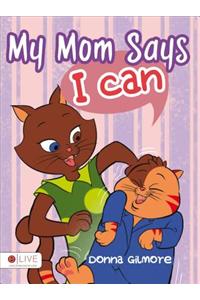 My Mom Says I Can