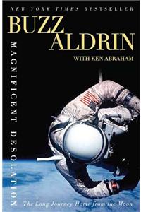 Magnificent Desolation: The Long Journey Home from the Moon