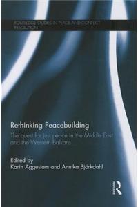 Rethinking Peacebuilding: The Quest for Just Peace in the Middle East and the Western Balkans
