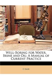 Well-Boring for Water, Brine and Oil: A Manual of Current Practice