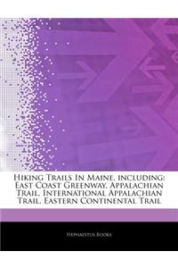 Articles on Hiking Trails in Maine, Including: East Coast Greenway, Appalachian Trail, International Appalachian Trail, Eastern Continental Trail