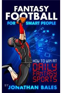 Fantasy Football for Smart People: How to Win at Daily Fantasy Sports