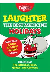 Laughter, the Best Medicine: Holidays: Ho, Ho, Ha! the Merriest Jokes, Quotes, and Cartoons