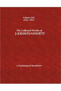 The Collected Works of J.Krishnamurti -Volume XIII 1962-1963: A Psychological Revolution