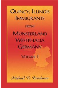 Quincy, Illinois, Immigrants from Munsterland, Westphalia, Germany: Volume I