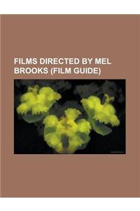 Films Directed by Mel Brooks (Study Guide): Blazing Saddles, Spaceballs, the Producers, Young Frankenstein, High Anxiety, Silent Movie