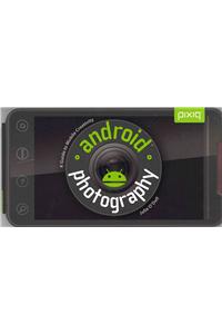 Android Photography: A Guide to Mobile Creativity