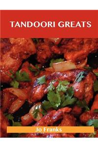 Tandoori Greats: Delicious Tandoori Recipes, the Top 80 Tandoori Recipes