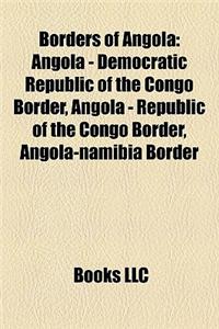 Borders of Angola: Angola - Democratic Republic of the Congo Border, Angola - Republic of the Congo Border, Angola-Namibia Border