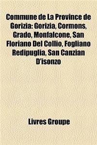 Commune de La Province de Gorizia: Gorizia, Cormons, Grado, Monfalcone, San Floriano del Collio, Fogliano Redipuglia, San Canzian D'Isonzo