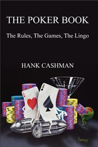 The Poker Book: The Rules, the Games, the Lingo