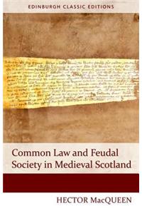 Common Law and Feudal Society in Medieval Scotland