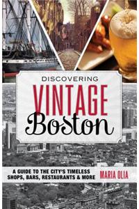 Discovering Vintage Boston: A Guide to the City's Timeless Shops, Bars, Restaurants & More