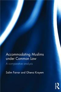 Accommodating Muslims Under Common Law: A Comparative Analysis