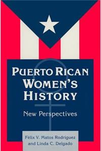 Puerto Rican Women's History: New Perspectives: New Perspectives
