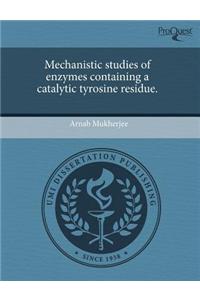 Mechanistic Studies of Enzymes Containing a Catalytic Tyrosine Residue.