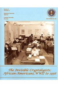 The Invisible Cryptologists: African-Americans, WWII to 1956: Series V: The Early Postwar Period, 1945-1952, Volume 5
