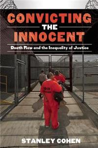 Convicting the Innocent: Death Row and America's Broken System of Justice