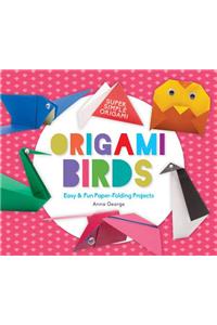 Origami Birds: Easy & Fun Paper-Folding Projects