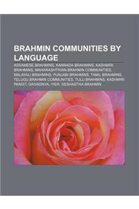 Brahmin Communities by Language: Assamese Brahmins, Kannada Brahmins, Kashmiri Brahmins, Maharashtrian Brahmin Communities, Malayali Brahmins
