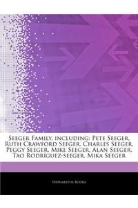Articles on Seeger Family, Including: Pete Seeger, Ruth Crawford Seeger, Charles Seeger, Peggy Seeger, Mike Seeger, Alan Seeger, Tao Rodraguez-Seeger,