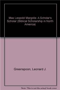 Max Leopold Margolis: A Scholar's Scholar