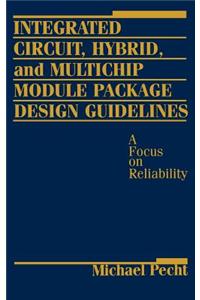Integrated Circuit, Hybrid, and Multichip Module Package Design Guidelines: A Focus on Reliability