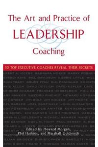 The Art and Practice of Leadership Coaching: 50 Top Executive Coaches Reveal Their Secrets
