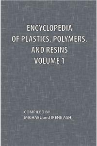 Encyclopedia of Plastics, Polymers, and Resins Volume 1