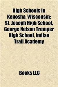 High Schools in Kenosha, Wisconsin: St. Joseph High School, George Nelson Tremper High School, Indian Trail Academy