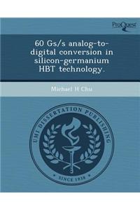 60 GS/S Analog-To-Digital Conversion in Silicon-Germanium Hbt Technology.